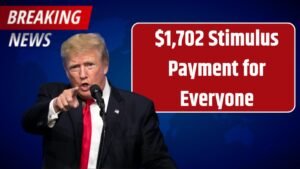 $1,702 Stimulus Payment for Everyone – August 2025 Full Payment Schedule