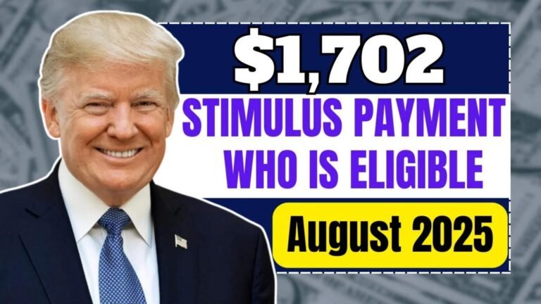 $1702 Stimulus Payment: Who Is Eligible for the August 2025 Deposit?
